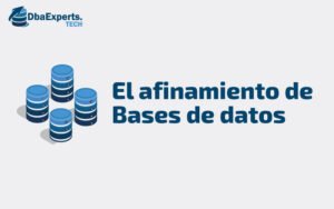 El afinamiento de Bases de datos