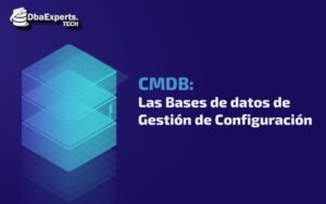 Las Bases de datos de Gestión de Configuración (CMDB)