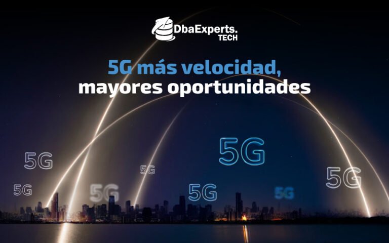 5G: más velocidad, mayores oportunidades
