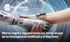 Marco legal y regulaciones en torno al uso de la inteligencia artificial y el Big Data