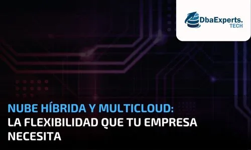 Multicloud, nube híbrida dba experts tech