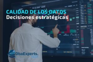 La Calidad de los Datos y las Decisiones Estratégicas