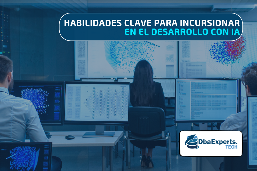 Habilidades Clave para Incursionar en el Desarrollo con IA